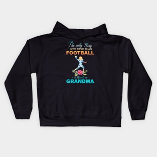 The Ony Thing I Love More Than football Is Being A Grandma Kids Hoodie